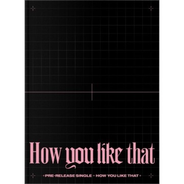 BLACKPINK - How You Like That